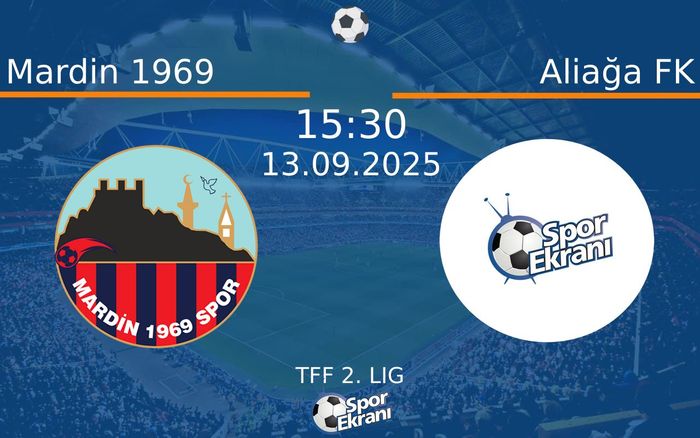 13 Eylül 2025 Mardin 1969 vs Aliağa FK maçı Hangi Kanalda Saat Kaçta Yayınlanacak? 13 Eylül 2025 Mardin 1969 vs Aliağa FK maçı Hangi Kanalda Saat Kaçta Yayınlanacak?