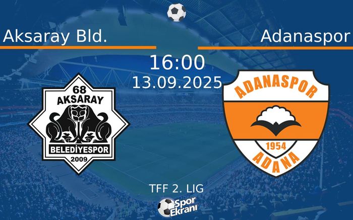 13 Eylül 2025 Aksaray Bld. vs Adanaspor maçı Hangi Kanalda Saat Kaçta Yayınlanacak? 13 Eylül 2025 Aksaray Bld. vs Adanaspor maçı Hangi Kanalda Saat Kaçta Yayınlanacak?
