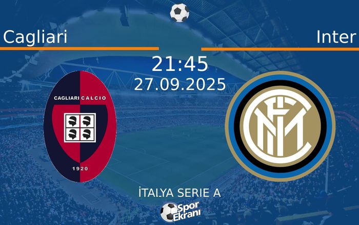 27 Eylül 2025 Cagliari vs Inter maçı Hangi Kanalda Saat Kaçta Yayınlanacak?