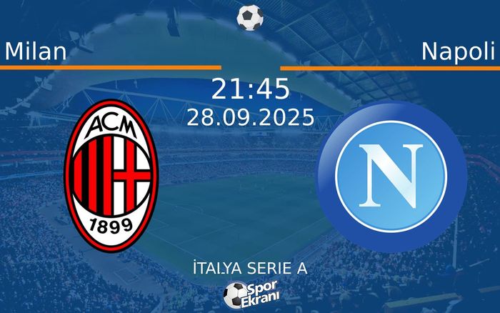 28 Eylül 2025 Milan vs Napoli maçı Hangi Kanalda Saat Kaçta Yayınlanacak?