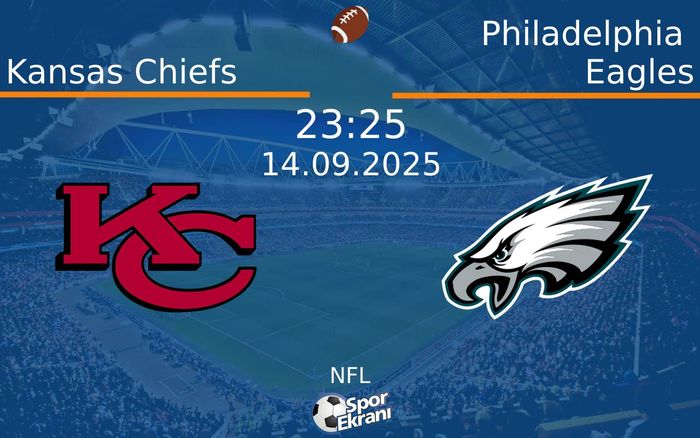 14 Eylül 2025 Kansas Chiefs vs Philadelphia Eagles maçı Hangi Kanalda Saat Kaçta Yayınlanacak?