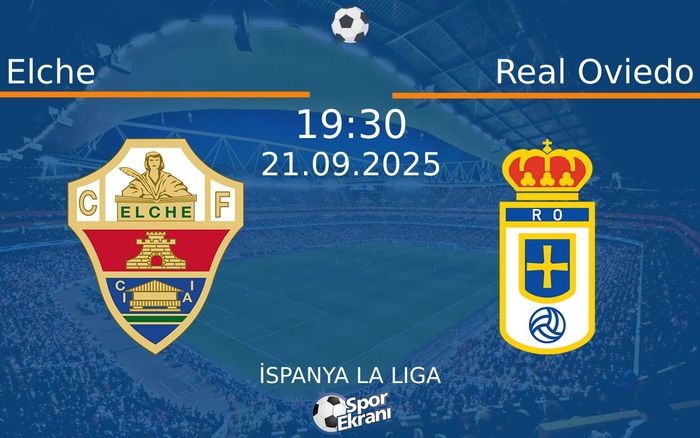21 Eylül 2025 Elche vs Real Oviedo maçı Hangi Kanalda Saat Kaçta Yayınlanacak?