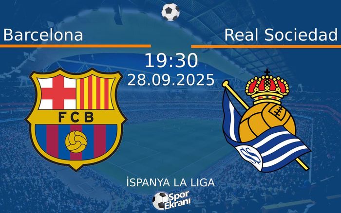 28 Eylül 2025 Barcelona vs Real Sociedad maçı Hangi Kanalda Saat Kaçta Yayınlanacak?