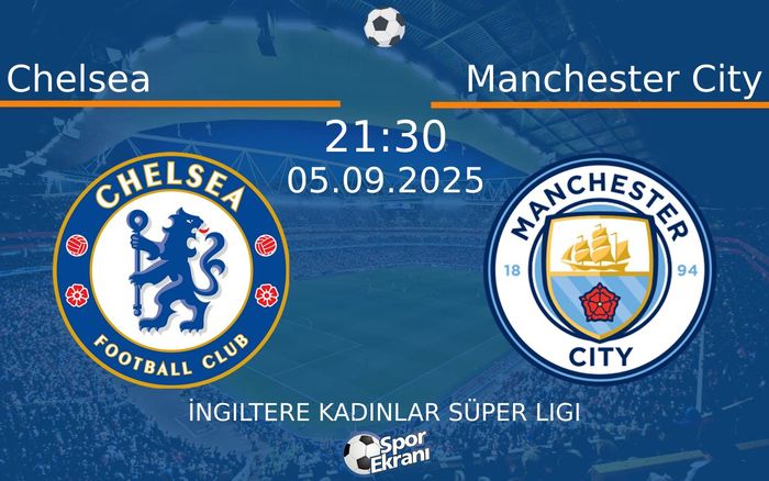 05 Eylül 2025 Chelsea vs Manchester City maçı Hangi Kanalda Saat Kaçta Yayınlanacak?