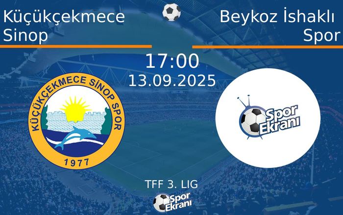13 Eylül 2025 Küçükçekmece Sinop vs Beykoz İshaklı Spor maçı Hangi Kanalda Saat Kaçta Yayınlanacak? 13 Eylül 2025 Küçükçekmece Sinop vs Beykoz İshaklı Spor maçı Hangi Kanalda Saat Kaçta Yayınlanacak?