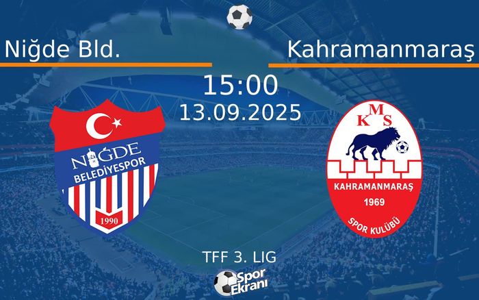 13 Eylül 2025 Niğde Bld. vs Kahramanmaraş maçı Hangi Kanalda Saat Kaçta Yayınlanacak?