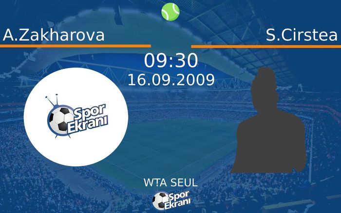 16 Eylül 2009 A.Zakharova vs S.Cirstea maçı Hangi Kanalda Saat Kaçta Yayınlanacak?