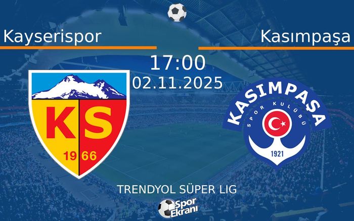 02 Kasım 2025 Kayserispor vs Kasımpaşa maçı Hangi Kanalda Saat Kaçta Yayınlanacak?