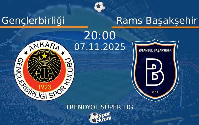 07 Kasım 2025 Gençlerbirliği vs Rams Başakşehir maçı Hangi Kanalda Saat Kaçta Yayınlanacak?