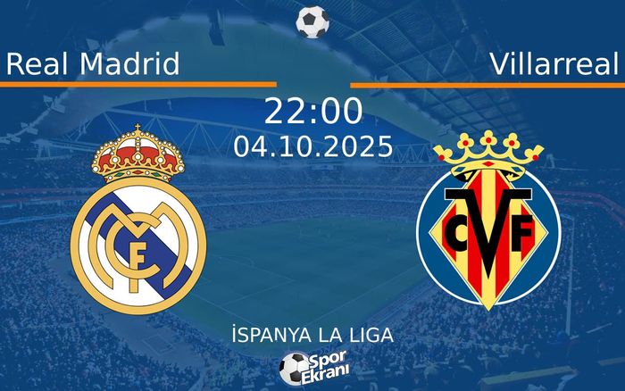 04 Ekim 2025 Real Madrid vs Villarreal maçı Hangi Kanalda Saat Kaçta Yayınlanacak?
