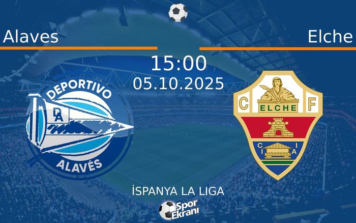 05 Ekim 2025 Alaves vs Elche maçı Hangi Kanalda Saat Kaçta Yayınlanacak?