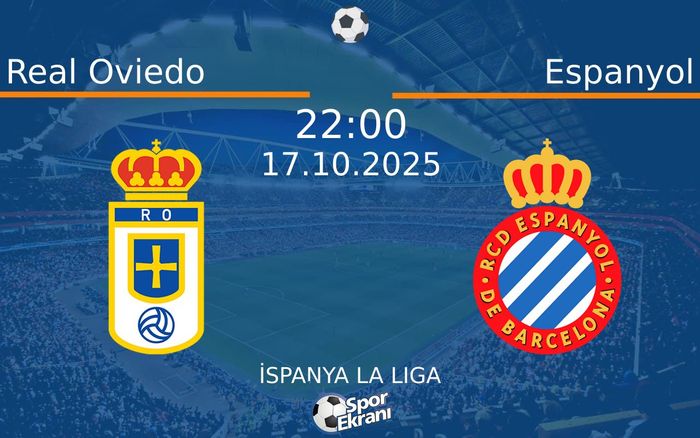17 Ekim 2025 Real Oviedo vs Espanyol maçı Hangi Kanalda Saat Kaçta Yayınlanacak? 17 Ekim 2025 Real Oviedo vs Espanyol maçı Hangi Kanalda Saat Kaçta Yayınlanacak?