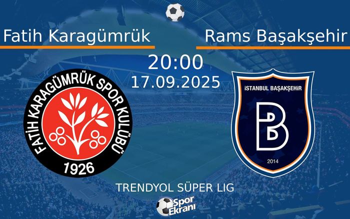 17 Eylül 2025 Fatih Karagümrük vs Rams Başakşehir maçı Hangi Kanalda Saat Kaçta Yayınlanacak?