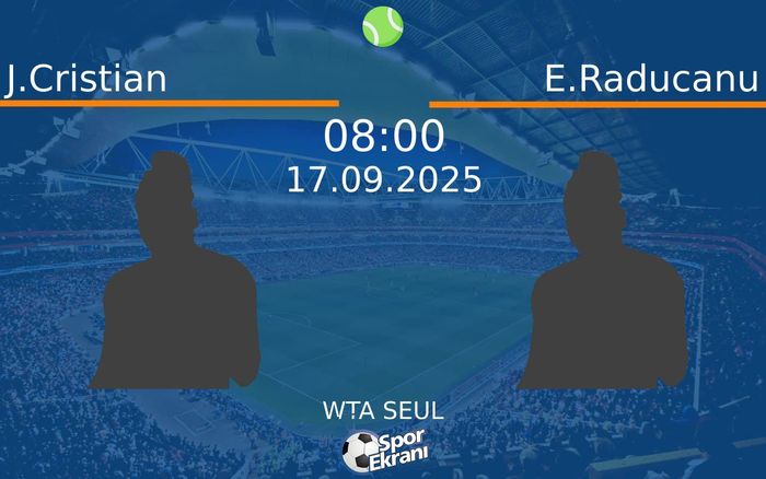 17 Eylül 2025 J.Cristian vs E.Raducanu maçı Hangi Kanalda Saat Kaçta Yayınlanacak?