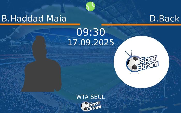 17 Eylül 2025 B.Haddad Maia vs D.Back maçı Hangi Kanalda Saat Kaçta Yayınlanacak?