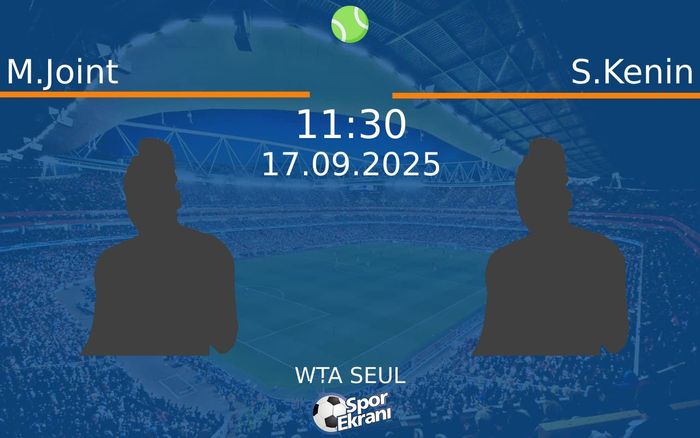 17 Eylül 2025 M.Joint vs S.Kenin maçı Hangi Kanalda Saat Kaçta Yayınlanacak?