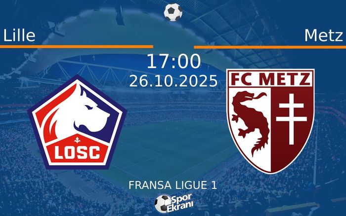 26 Ekim 2025 Lille vs Metz maçı Hangi Kanalda Saat Kaçta Yayınlanacak? 26 Ekim 2025 Lille vs Metz maçı Hangi Kanalda Saat Kaçta Yayınlanacak?