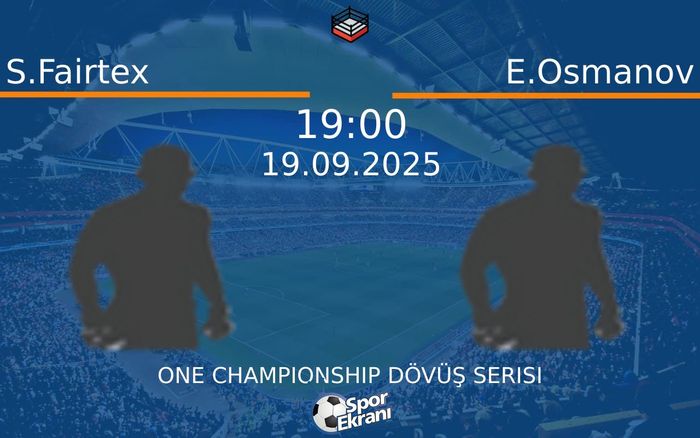 19 Eylül 2025 S.Fairtex vs E.Osmanov maçı Hangi Kanalda Saat Kaçta Yayınlanacak?