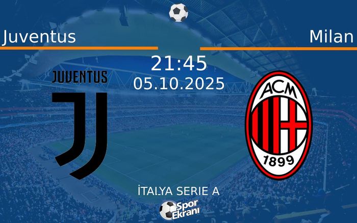 05 Ekim 2025 Juventus vs Milan maçı Hangi Kanalda Saat Kaçta Yayınlanacak?