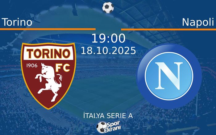18 Ekim 2025 Torino vs Napoli maçı Hangi Kanalda Saat Kaçta Yayınlanacak?