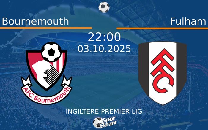 03 Ekim 2025 Bournemouth vs Fulham maçı Hangi Kanalda Saat Kaçta Yayınlanacak? 03 Ekim 2025 Bournemouth vs Fulham maçı Hangi Kanalda Saat Kaçta Yayınlanacak?