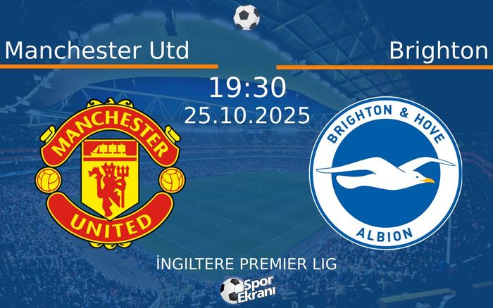 25 Ekim 2025 Manchester Utd vs Brighton maçı Hangi Kanalda Saat Kaçta Yayınlanacak? 25 Ekim 2025 Manchester Utd vs Brighton maçı Hangi Kanalda Saat Kaçta Yayınlanacak?