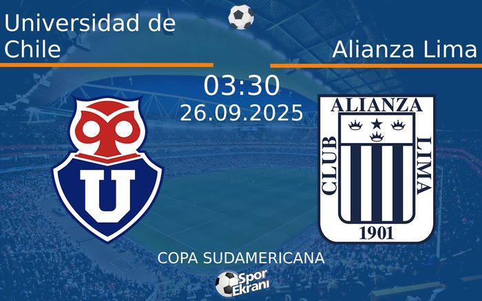 26 Eylül 2025 Universidad de Chile vs Alianza Lima maçı Hangi Kanalda Saat Kaçta Yayınlanacak?