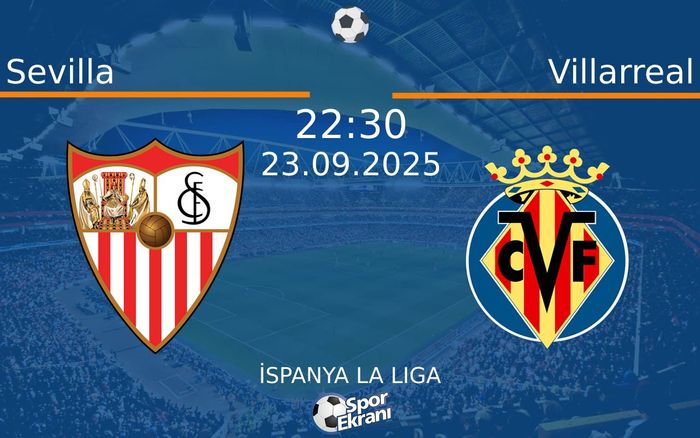 23 Eylül 2025 Sevilla vs Villarreal maçı Hangi Kanalda Saat Kaçta Yayınlanacak?