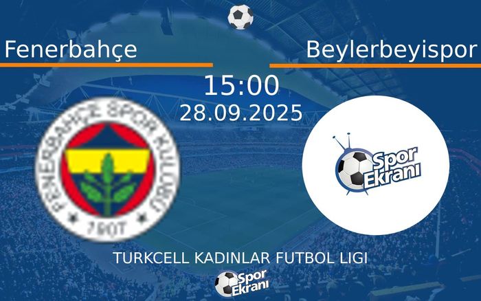 28 Eylül 2025 Fenerbahçe vs Beylerbeyispor maçı Hangi Kanalda Saat Kaçta Yayınlanacak?