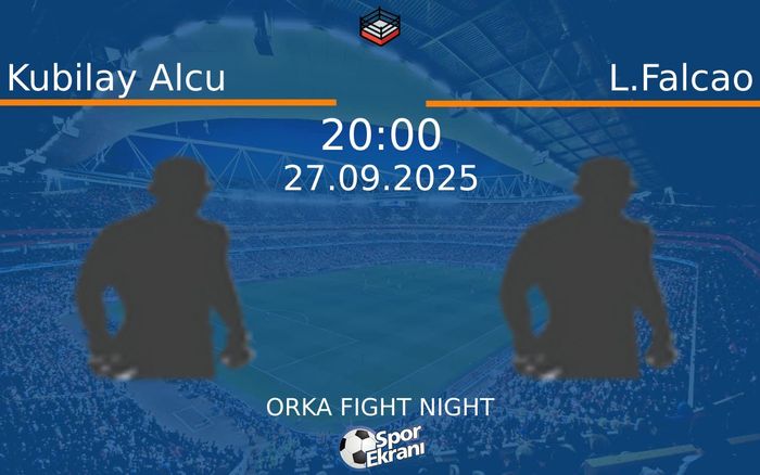 27 Eylül 2025 Kubilay Alcu vs L.Falcao maçı Hangi Kanalda Saat Kaçta Yayınlanacak?