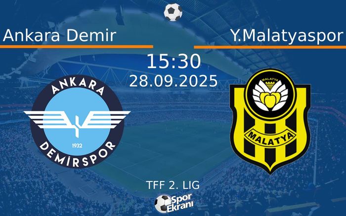 28 Eylül 2025 Ankara Demir vs Y.Malatyaspor maçı Hangi Kanalda Saat Kaçta Yayınlanacak?