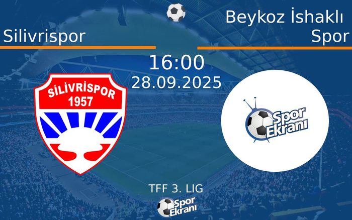 28 Eylül 2025 Silivrispor vs Beykoz İshaklı Spor maçı Hangi Kanalda Saat Kaçta Yayınlanacak?