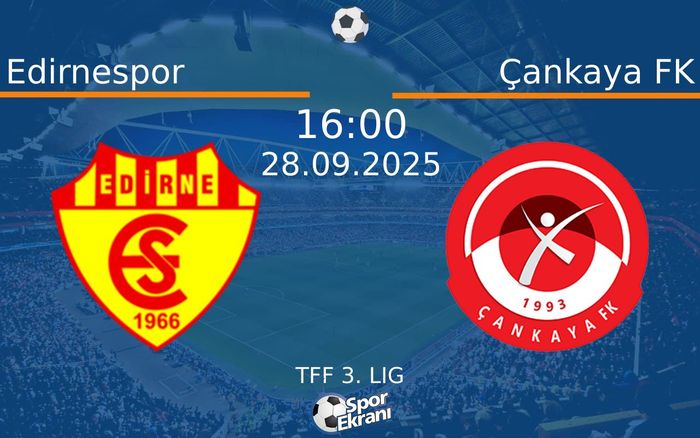 28 Eylül 2025 Edirnespor vs Çankaya FK maçı Hangi Kanalda Saat Kaçta Yayınlanacak?