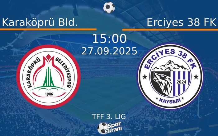 27 Eylül 2025 Karaköprü Bld. vs Erciyes 38 FK maçı Hangi Kanalda Saat Kaçta Yayınlanacak?