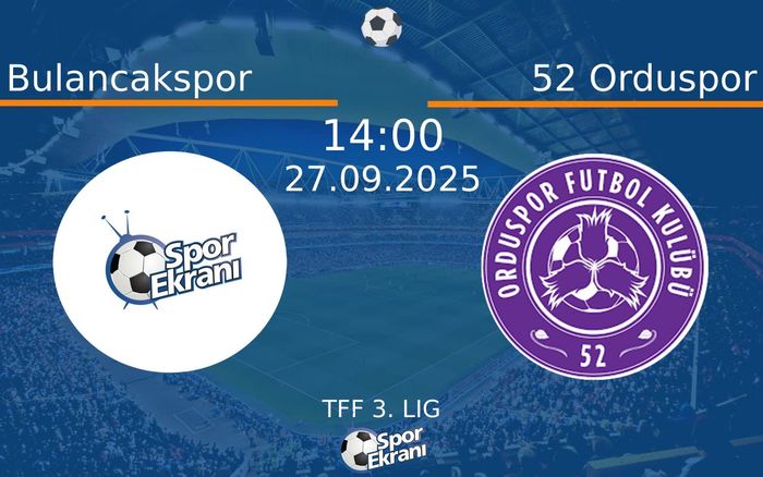 27 Eylül 2025 Bulancakspor vs 52 Orduspor maçı Hangi Kanalda Saat Kaçta Yayınlanacak? 27 Eylül 2025 Bulancakspor vs 52 Orduspor maçı Hangi Kanalda Saat Kaçta Yayınlanacak?
