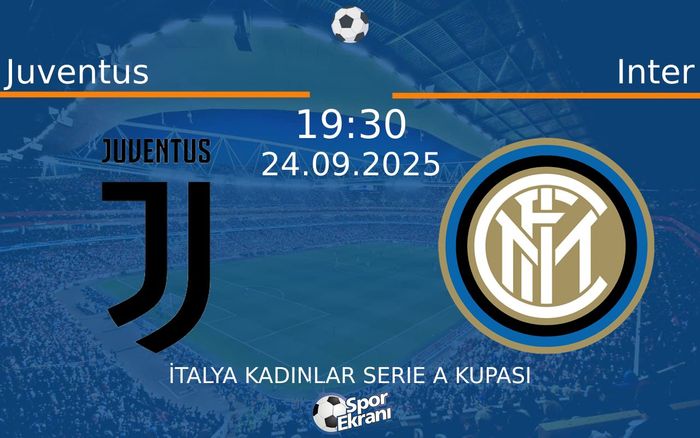 24 Eylül 2025 Juventus vs Inter maçı Hangi Kanalda Saat Kaçta Yayınlanacak?