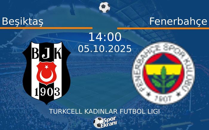 05 Ekim 2025 Beşiktaş vs Fenerbahçe maçı Hangi Kanalda Saat Kaçta Yayınlanacak?