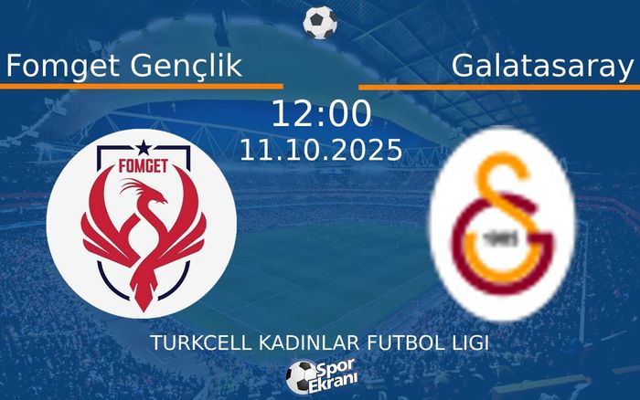11 Ekim 2025 Fomget Gençlik vs Galatasaray maçı Hangi Kanalda Saat Kaçta Yayınlanacak?