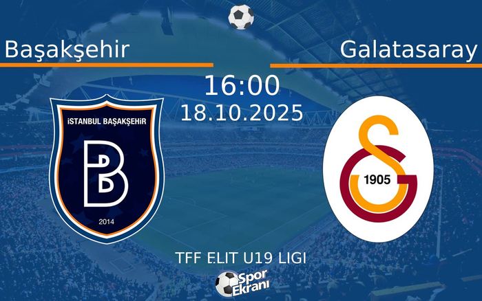18 Ekim 2025 Başakşehir vs Galatasaray maçı Hangi Kanalda Saat Kaçta Yayınlanacak?