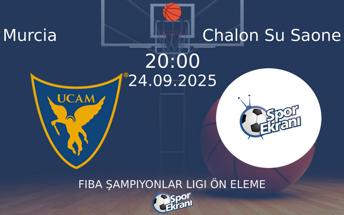 24 Eylül 2025 Murcia vs Chalon Su Saone maçı Hangi Kanalda Saat Kaçta Yayınlanacak?