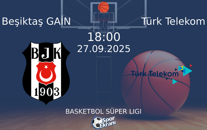 27 Eylül 2025 Beşiktaş GAİN vs Türk Telekom maçı Hangi Kanalda Saat Kaçta Yayınlanacak?