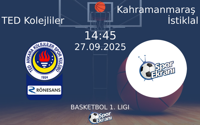 27 Eylül 2025 TED Kolejliler vs Kahramanmaraş İstiklal maçı Hangi Kanalda Saat Kaçta Yayınlanacak?