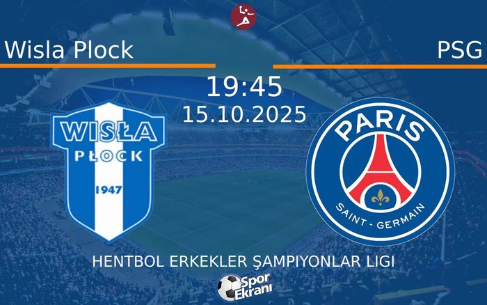 15 Ekim 2025 Wisla Plock vs PSG maçı Hangi Kanalda Saat Kaçta Yayınlanacak?