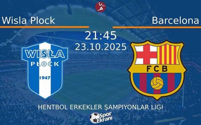 23 Ekim 2025 Wisla Plock vs Barcelona maçı Hangi Kanalda Saat Kaçta Yayınlanacak? 23 Ekim 2025 Wisla Plock vs Barcelona maçı Hangi Kanalda Saat Kaçta Yayınlanacak?
