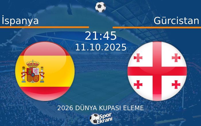 11 Ekim 2025 İspanya vs Gürcistan maçı Hangi Kanalda Saat Kaçta Yayınlanacak?