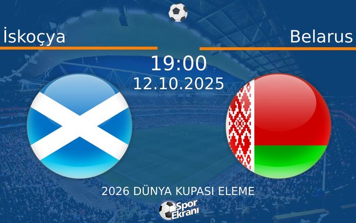 12 Ekim 2025 İskoçya vs Belarus maçı Hangi Kanalda Saat Kaçta Yayınlanacak? 12 Ekim 2025 İskoçya vs Belarus maçı Hangi Kanalda Saat Kaçta Yayınlanacak?
