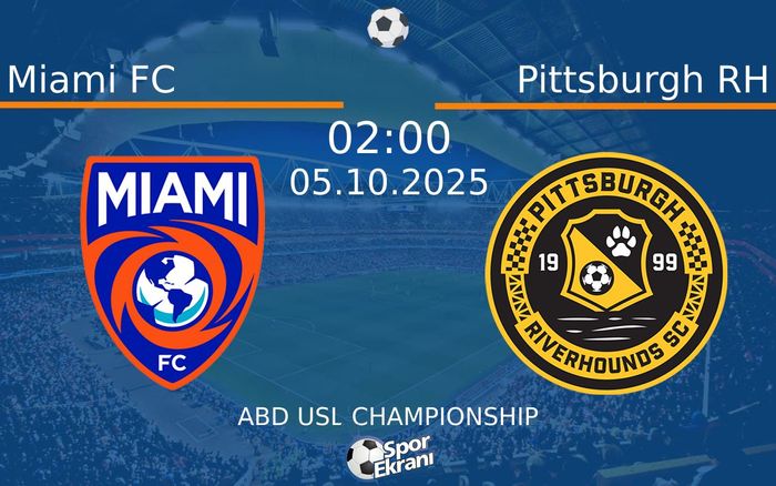05 Ekim 2025 Miami FC vs Pittsburgh RH maçı Hangi Kanalda Saat Kaçta Yayınlanacak?