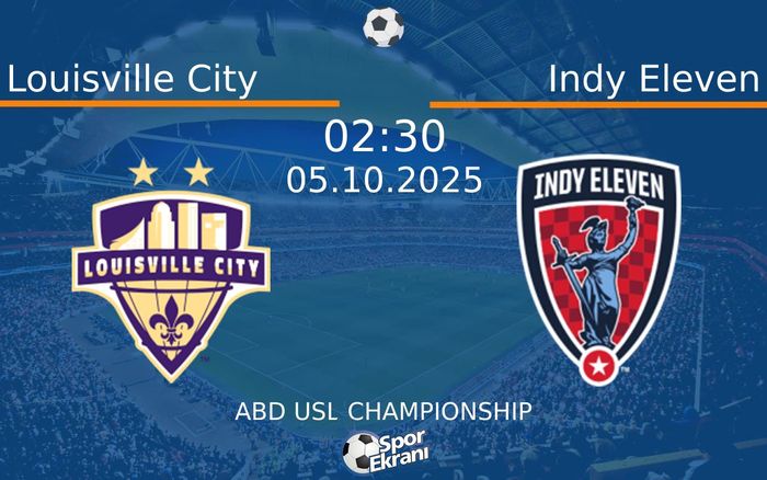 05 Ekim 2025 Louisville City vs Indy Eleven maçı Hangi Kanalda Saat Kaçta Yayınlanacak?