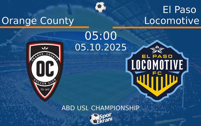 05 Ekim 2025 Orange County vs El Paso Locomotive maçı Hangi Kanalda Saat Kaçta Yayınlanacak?