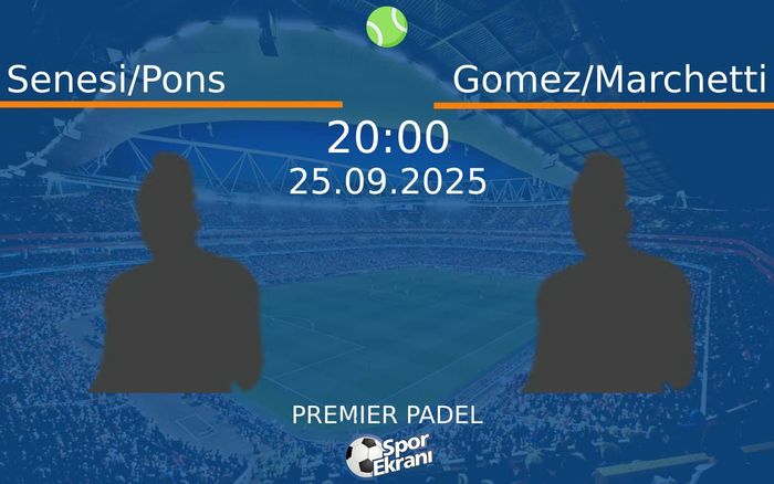 25 Eylül 2025 Senesi/Pons vs Gomez/Marchetti maçı Hangi Kanalda Saat Kaçta Yayınlanacak? 25 Eylül 2025 Senesi/Pons vs Gomez/Marchetti maçı Hangi Kanalda Saat Kaçta Yayınlanacak?